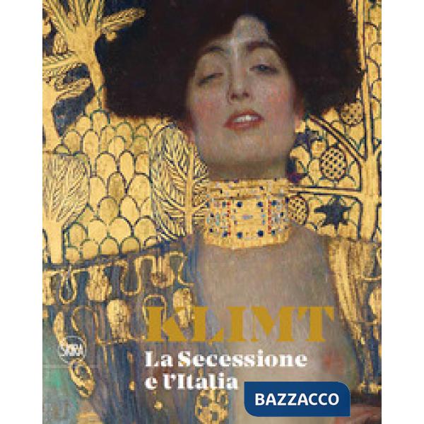 Klimt. La secessione e l'Italia. Ediz. a colori