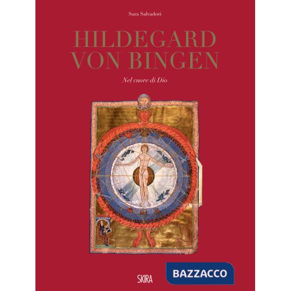 Hildegard Von Bingen. Nel cuore di Dio. Ediz. illustrata