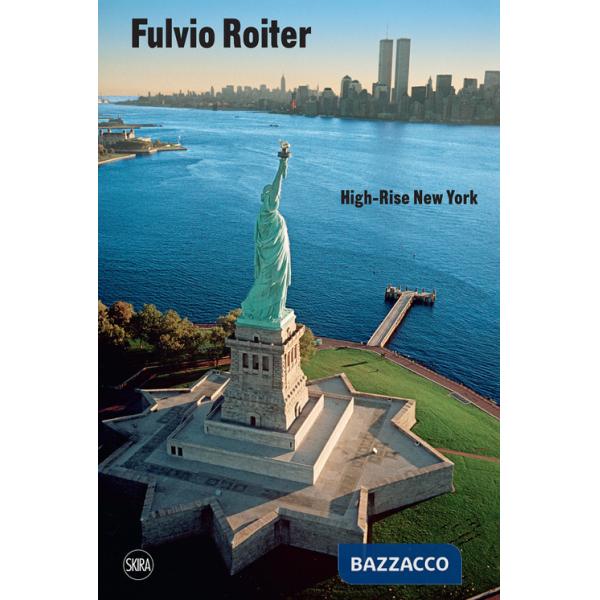 Fulvio Roiter. High-Rise New York. Ediz. a colori