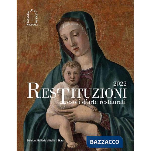 Restituzioni. Tesori d'arte restaurati 2022. Ediz. illustrata