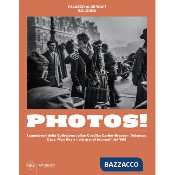 Photos! I capolavori della Collezione Julian Castilla: Cartier-Bresson, Doisneau, Capa, Man Ray e i più grandi fotografi del '90