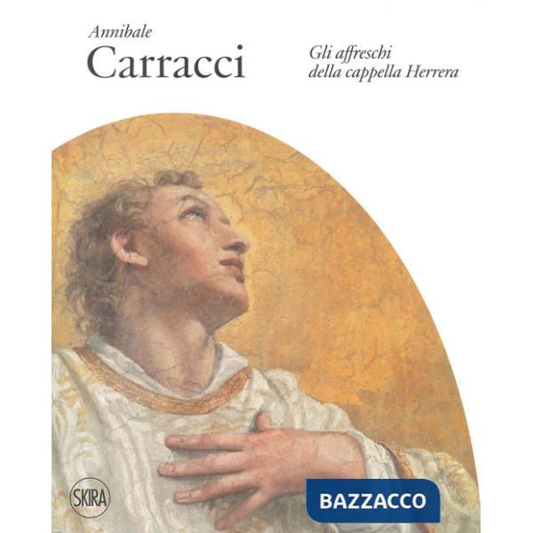 Annibale Carracci. Gli affreschi della Cappella Herrera. Ediz. a colori