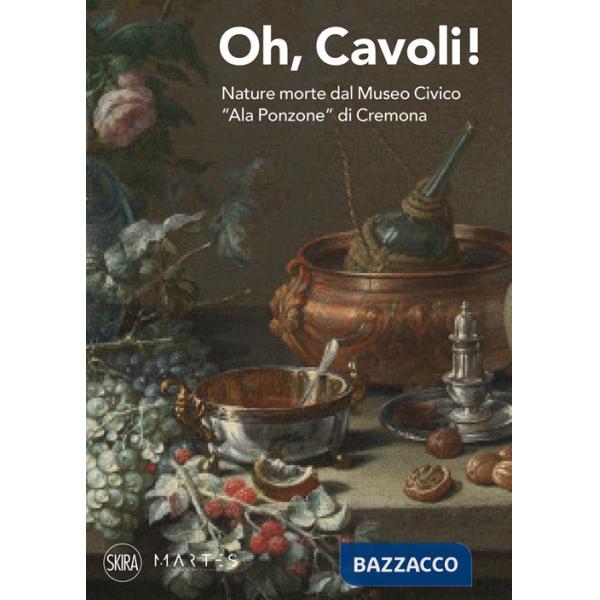 Oh, cavoli! Nature morte dal Museo Civico «Ala Ponzone» di Cremona