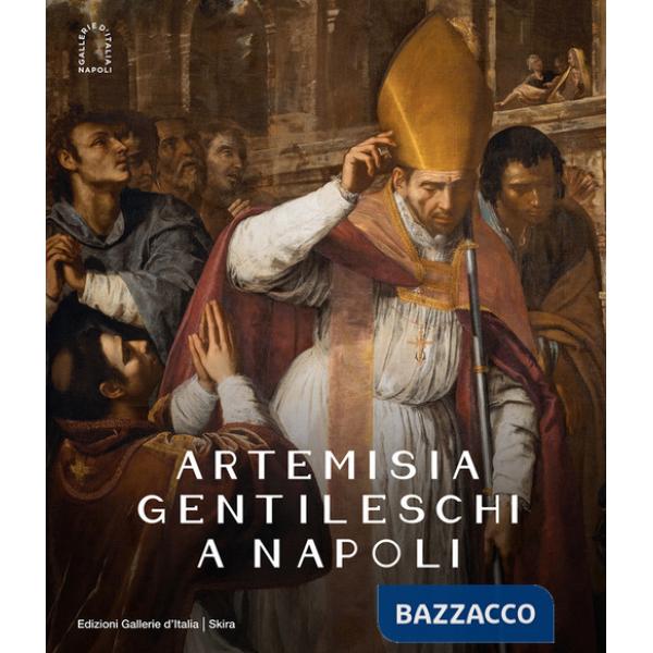 Artemisia Gentileschi a Napoli. Ediz. illustrata