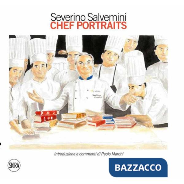 Severino Salvemini. Chef portraits. Ediz. a colori