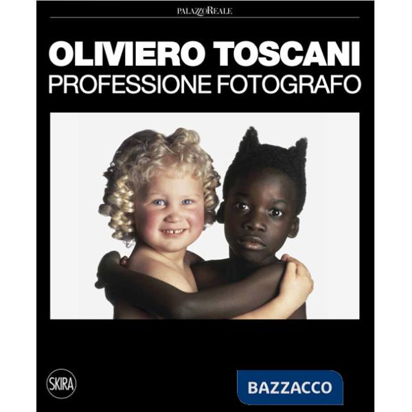 Oliviero Toscani. Professione fotografo. Ediz. a colori