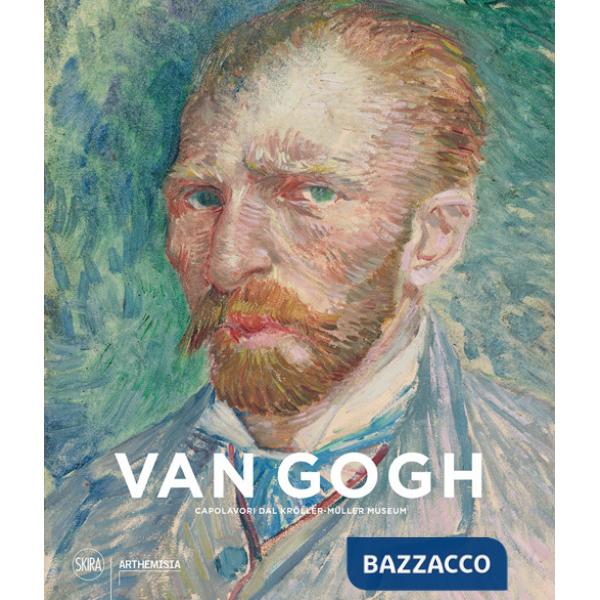 Van Gogh. Capolavori dal Kröller-Müller Museum. Ediz. illustrata