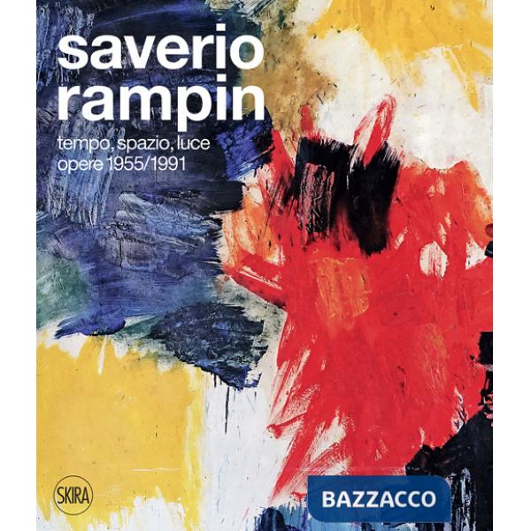 Saverio Rampin. Tempo, spazio, luce. Opere 1955-1991