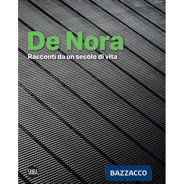 De Nora. Racconti da un secolo di vita. Ediz. a colori