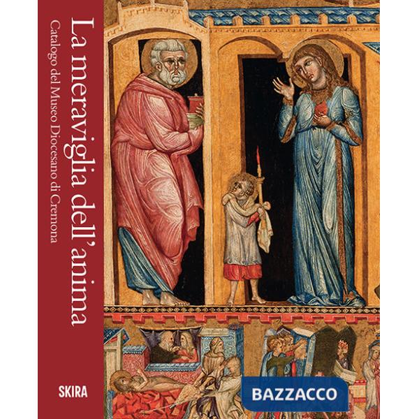 Meraviglia dell'anima. Catalogo del Museo Diocesano di Cremona (La)