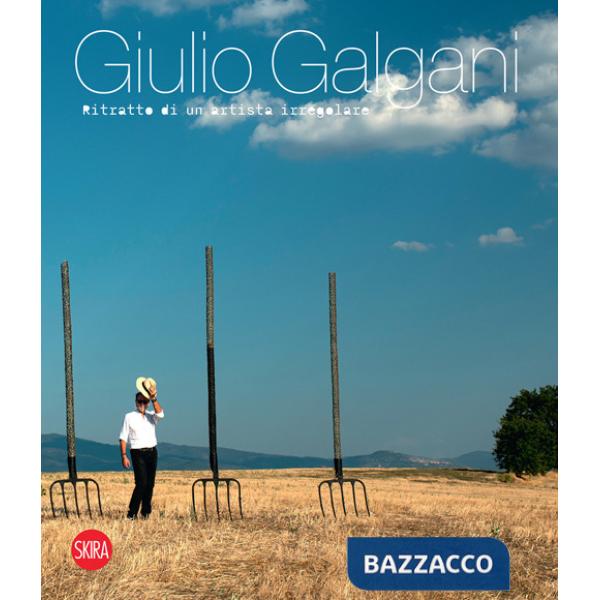 Giulio Galgani. Ritratto di un artista irregolare