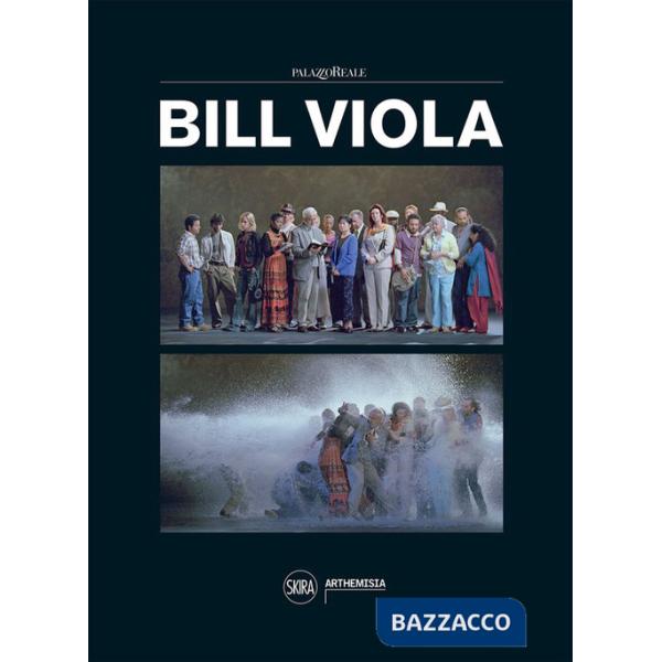 Bill Viola. Ediz. a colori