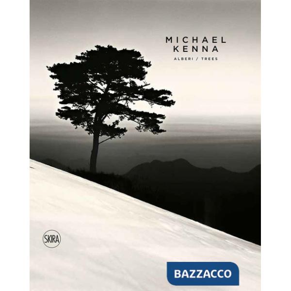 Michael Kenna. Alberi-Trees. Ediz. illustrata