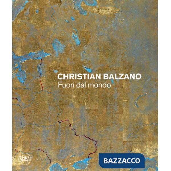 Christian Balzano. Fuori dal mondo. Ediz. illustrata