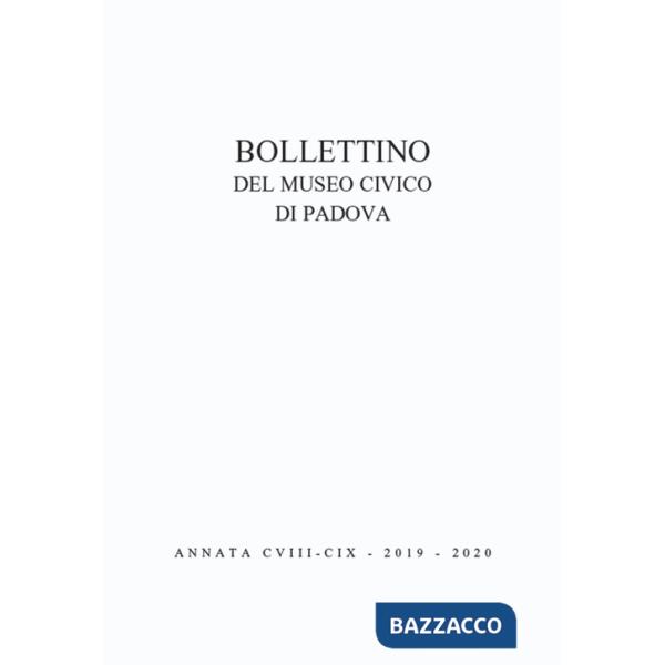 Bollettino musei civici Padova. Vol. 108-109