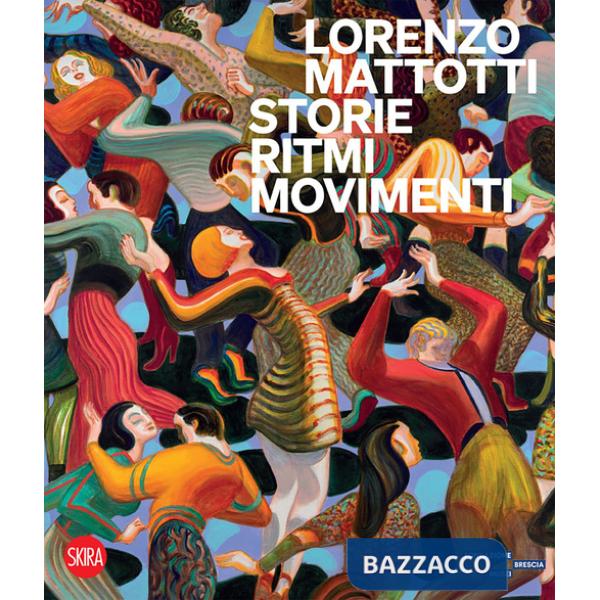 Lorenzo Mattotti. Storie ritmi movimenti. Ediz. a colori