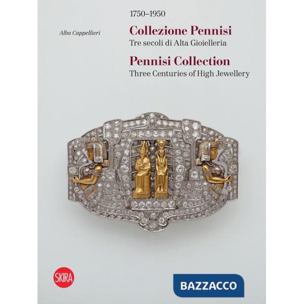 1750-1950. Collezione Pennisi. Tre secoli di Alta Gioielleria. Ediz. italiana e inglese