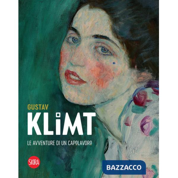 Gustav Klimt. Le avventure di un capolavoro. Ediz. a colori