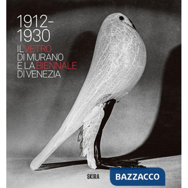Vetro di Murano e la Biennale di Venezia. 1912-1930 (Il)