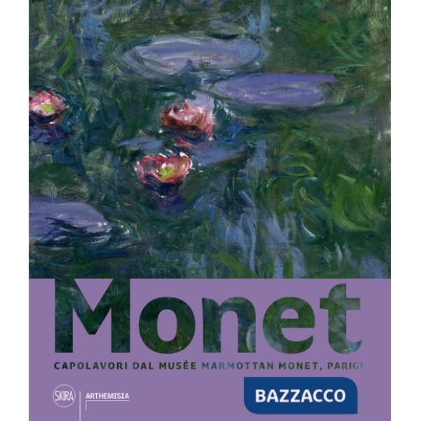 Monet. Capolavori dal Musée Marmottan Monet, Parigi. Ediz. a colori
