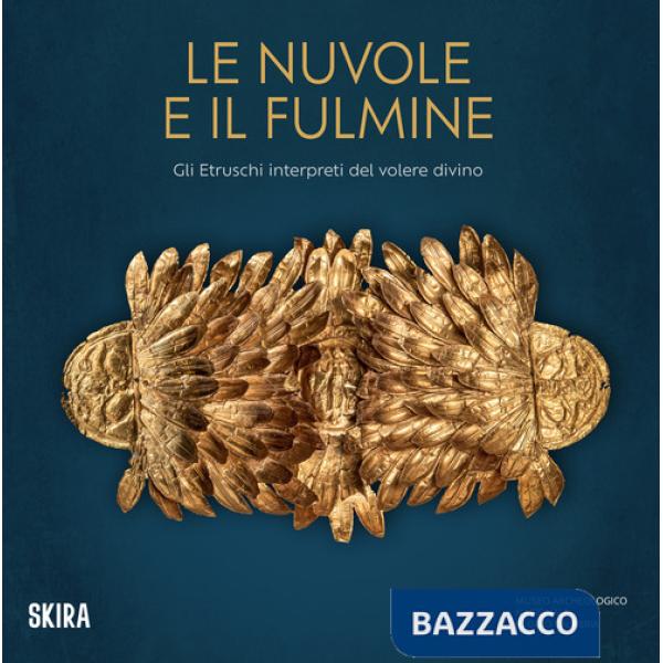Nuvole e il fulmine. Gli Etruschi interpreti del volere divino (Le)