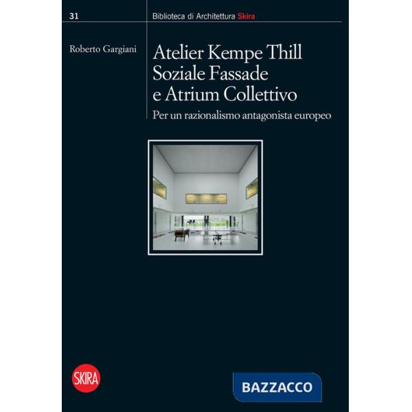 Atelier Kempe Thill, Soziale Fassade e Atrium Collettivo. Per un razionalismo antagonista europeo