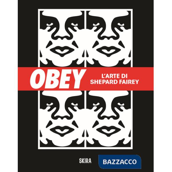 Obey. L'arte di Shepard Fairey. Ediz. illustrata