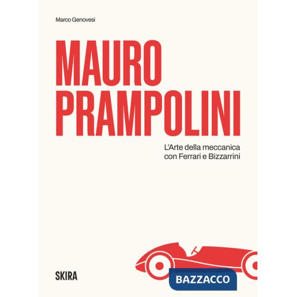 Mauro Prampolini. L'arte della meccanica, con Ferrari e Bizzarrini