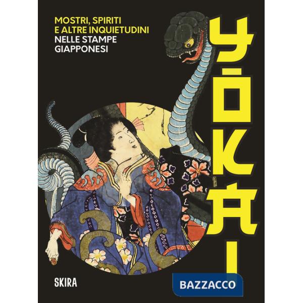 Yokai. Mostri, spiriti e altre inquietudini nelle stampe giapponesi