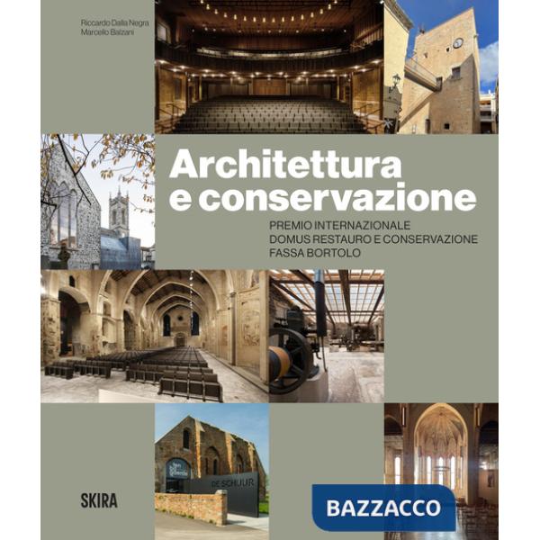 Architettura e conservazione. Premio Internazionale Domus Restauro e Conservazione Fassa Bortolo. Ediz. a colori