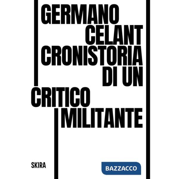 Germano Celant. Cronistoria di un critico militante