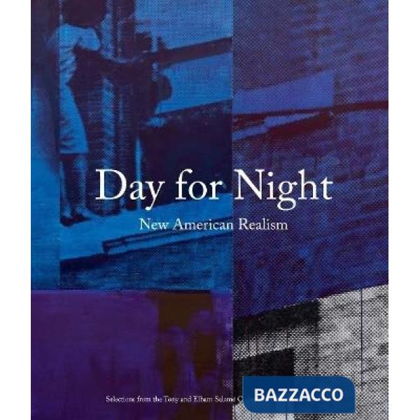 Day for night new american realism. Ediz. illustrata