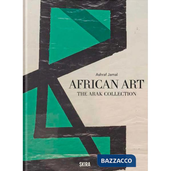 African art. The arak collection. Ediz. illustrata