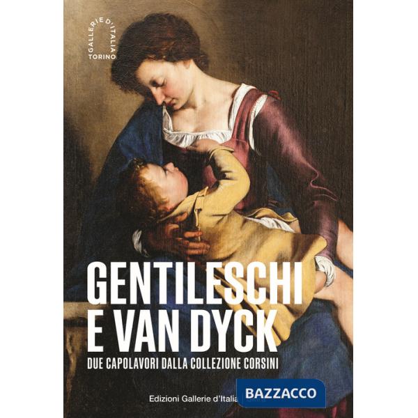 Gentileschi e Van Dyck. Due capolavori dalla Collezione Corsini. Ediz. illustrata