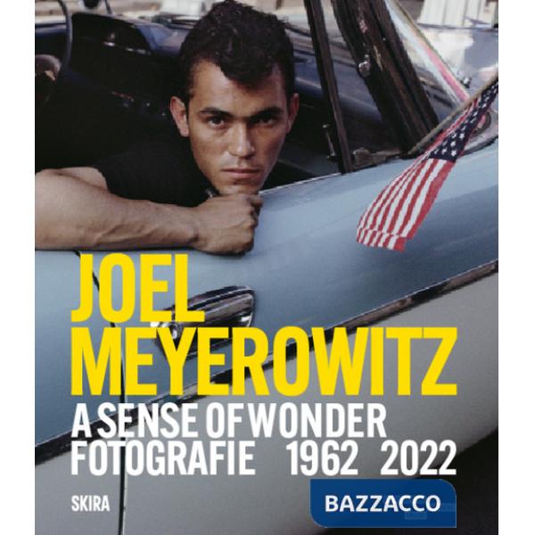 Joel Meyerowitz. A sense of wonder fotografie 1962-2022. Ediz. italiana e inglese