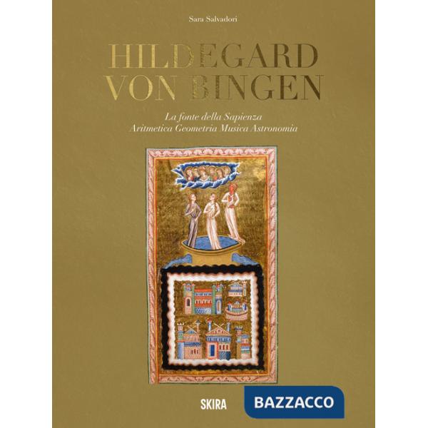 Hildegard von Bingen. La fonte della sapienza. Aritmetica, geometria, musica, astronomia