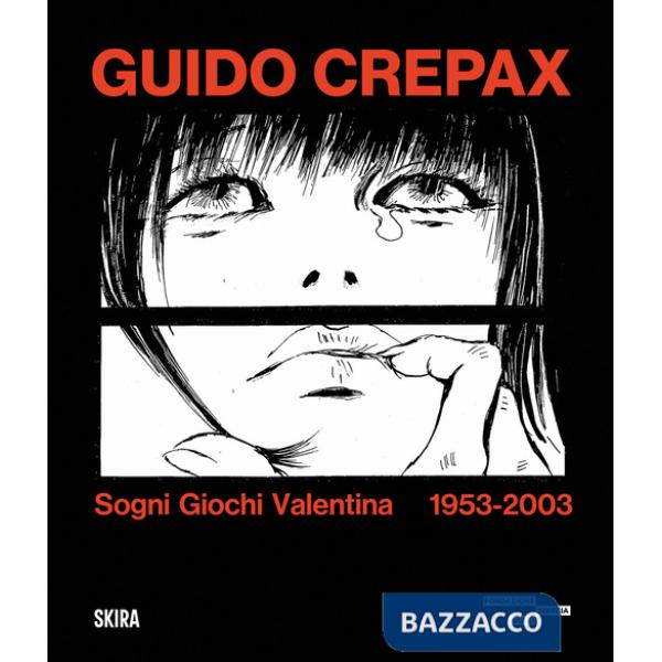 Guido Crepax. Sogni Giochi Valentina 1953-2003. Ediz. illustrata
