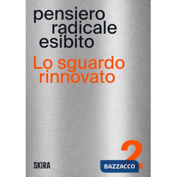 Sguardo rinnovato. Pensiero radicale esibito (Lo). Vol. 2