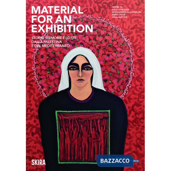 Material for an Exhibition. Storie, memorie e lotte dalla Palestina e dal Mediterraneo