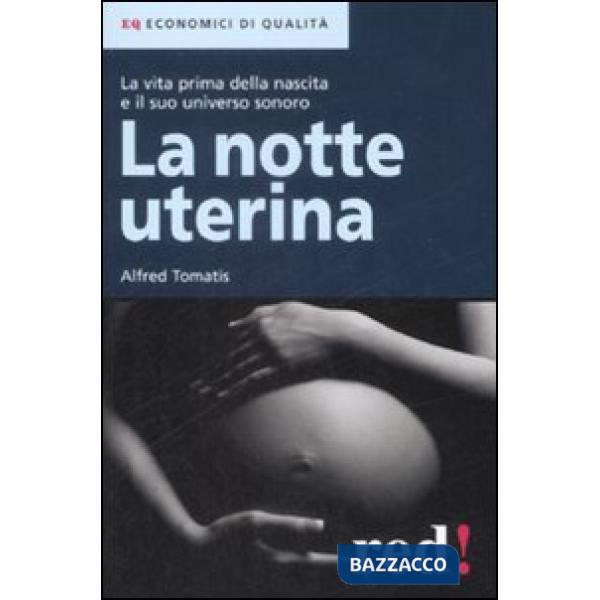 Notte uterina. La vita prima della nascita e il suo universo sonoro (La)