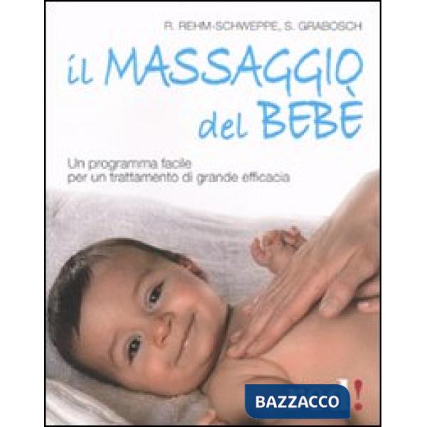 Massaggio del bebè. Un programma facile per un trattamento di grande efficacia (Il)