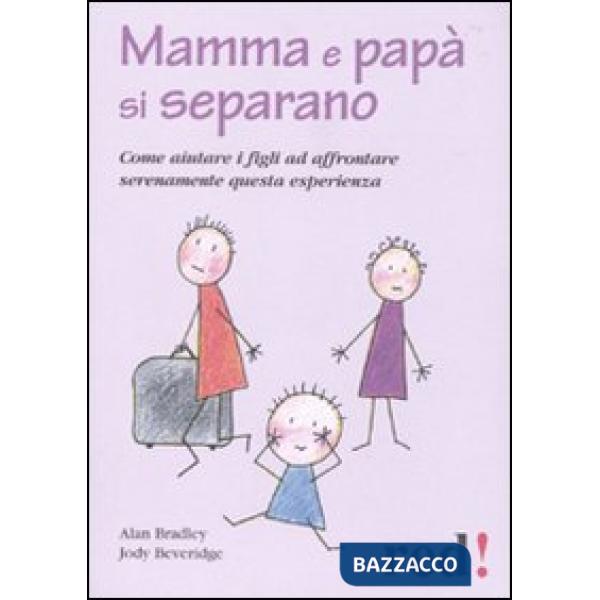 Mamma e papà si separano. Come aiutare ad affrontare serenamente questa esperienza