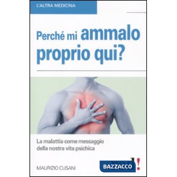 Perché mi ammalo proprio qui? La malattia come messaggio della nostra vita psichica