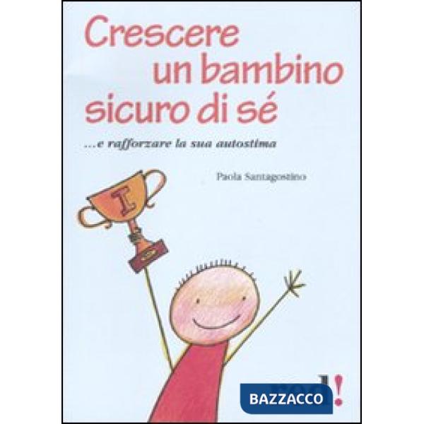 Crescere un bambino sicuro di sé... e rafforzare la sua autostima