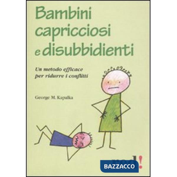 Bambini capricciosi e disubbidienti. Un metodo efficace per ridurre i conflitti
