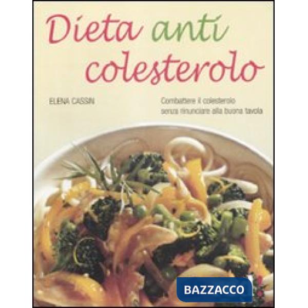 Dieta anticolesterolo. Combattere il colesterolo senza rinunciare alla buona tavola