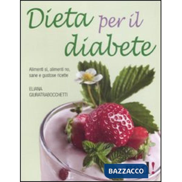 Dieta per il diabete. Alimenti sì, alimenti no, sane e gustose ricette