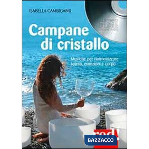 Campane di cristallo. Musiche per riarmonizzare spirito, emozioni e corpo. Con CD Audio
