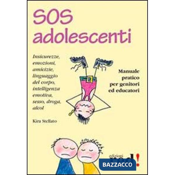 SOS adolescenti. Manuale pratico per genitori ed educatori