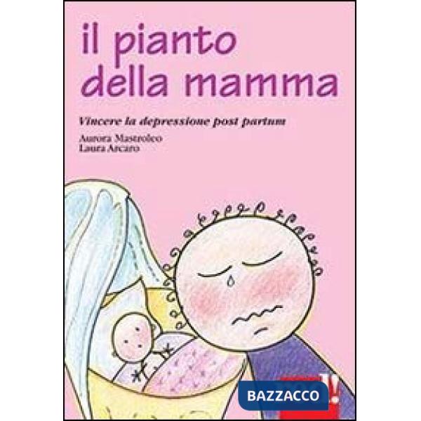 Pianto della mamma. Vincere la depressione post partum (Il)